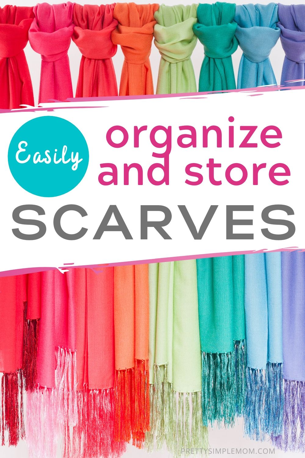 Easy Tricks to Organize and Store Your Scarves Pretty Simple Mom